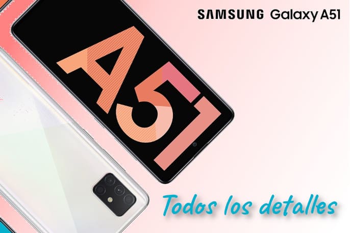 Samsung Galaxy A51 - Mucha calidad y buen rendimiento por menos de 300€