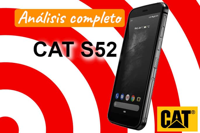 CAT S52 - Un móvil resistente que NO  es un ladrillo.