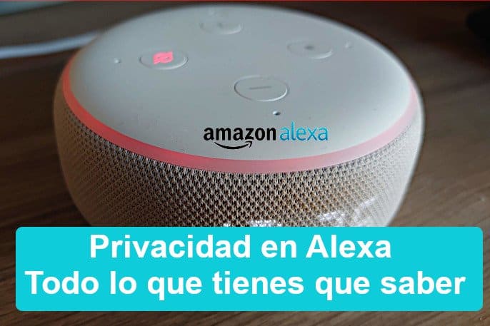 Privacidad en Alexa, grabaciones de voz en dispositivos Echo y mucho más